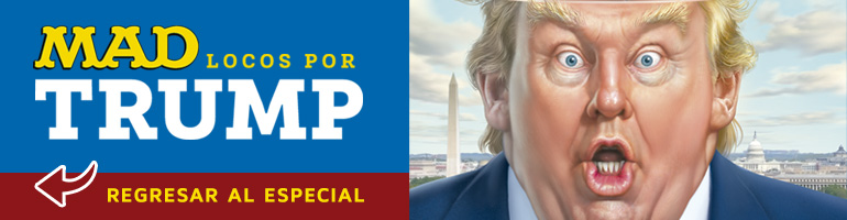 Regresa al especial MAD: Locos por Trump